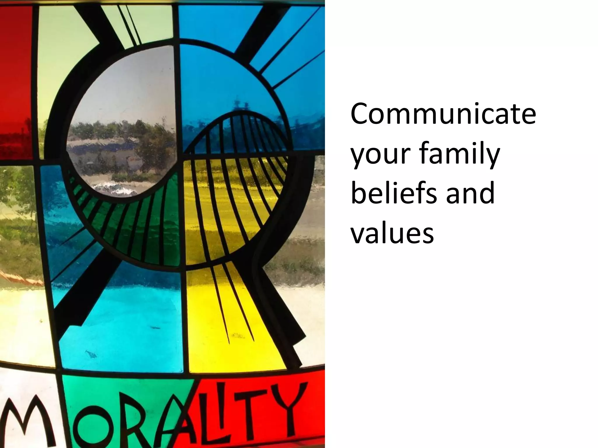 Communicate your family beliefs and values