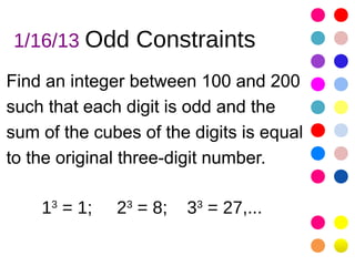 1/16/13 Odd Constraints

Find an integer between 100 and 200
such that each digit is odd and the
sum of the cubes of the digits is equal
to the original three-digit number.

    13 = 1;   23 = 8;   33 = 27,...
 