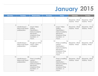 January 2015
Monday Tuesday Wednesday Thursday Friday Saturday Sunday
1 2 3 4
Rayanne – Work
Tanisha - Work
Rayanne – Work...