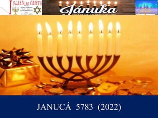 JANUCÁ 5783 (2022)
 