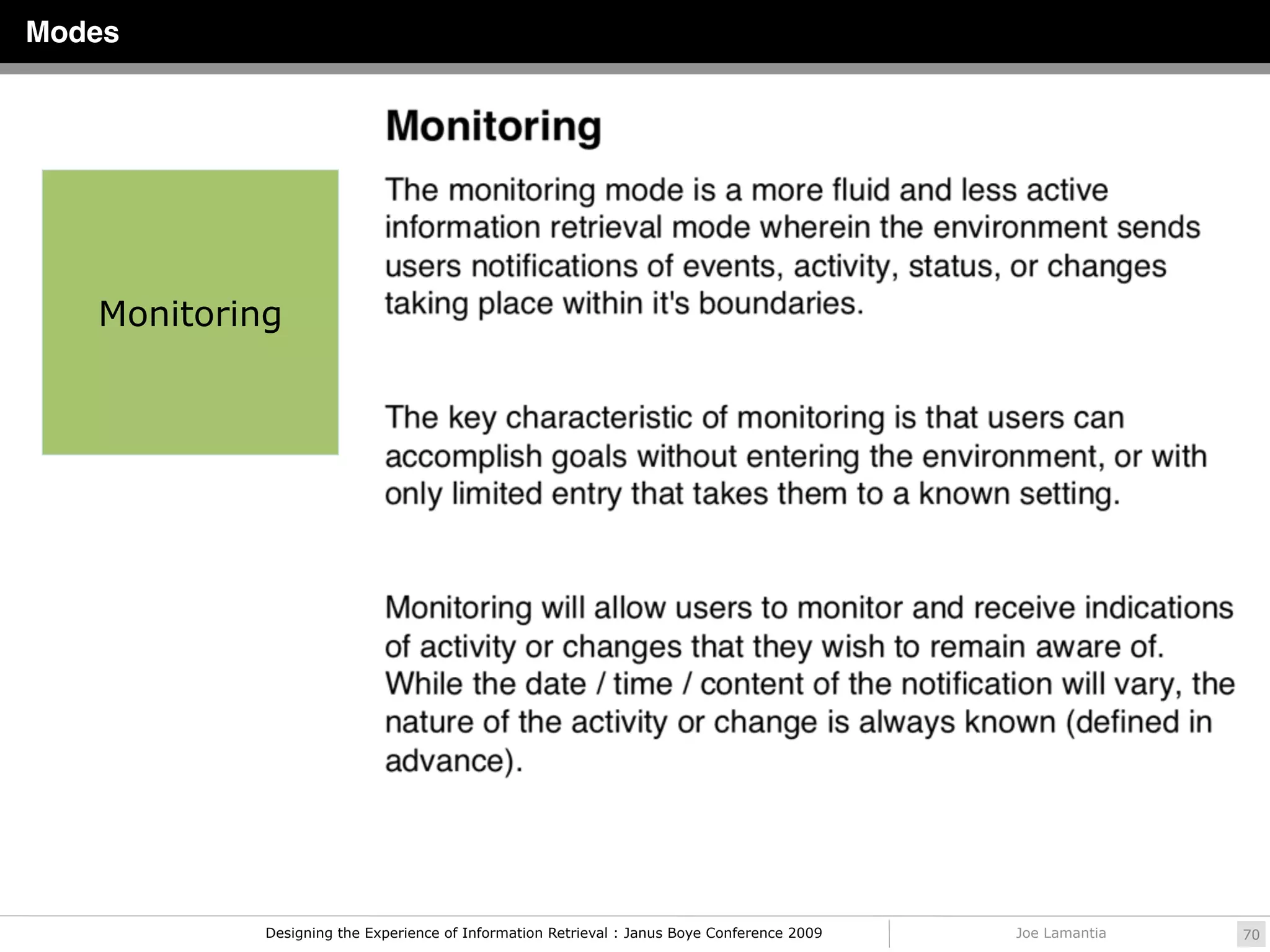 Modes




   Monitoring




            Designing the Experience of Information Retrieval : Janus Boye Conference 2009   Joe Lamantia   70
 
