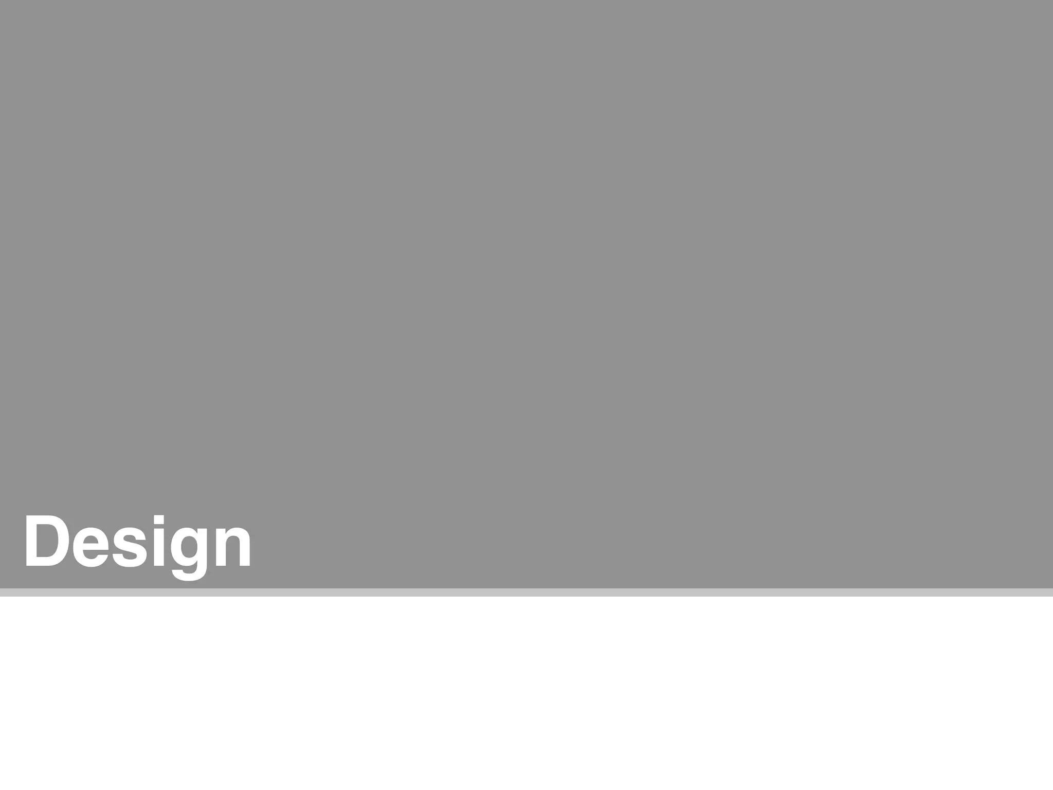 Design


     Designing the Experience of Information Retrieval : Janus Boye Conference 2009   Joe Lamantia   135
 