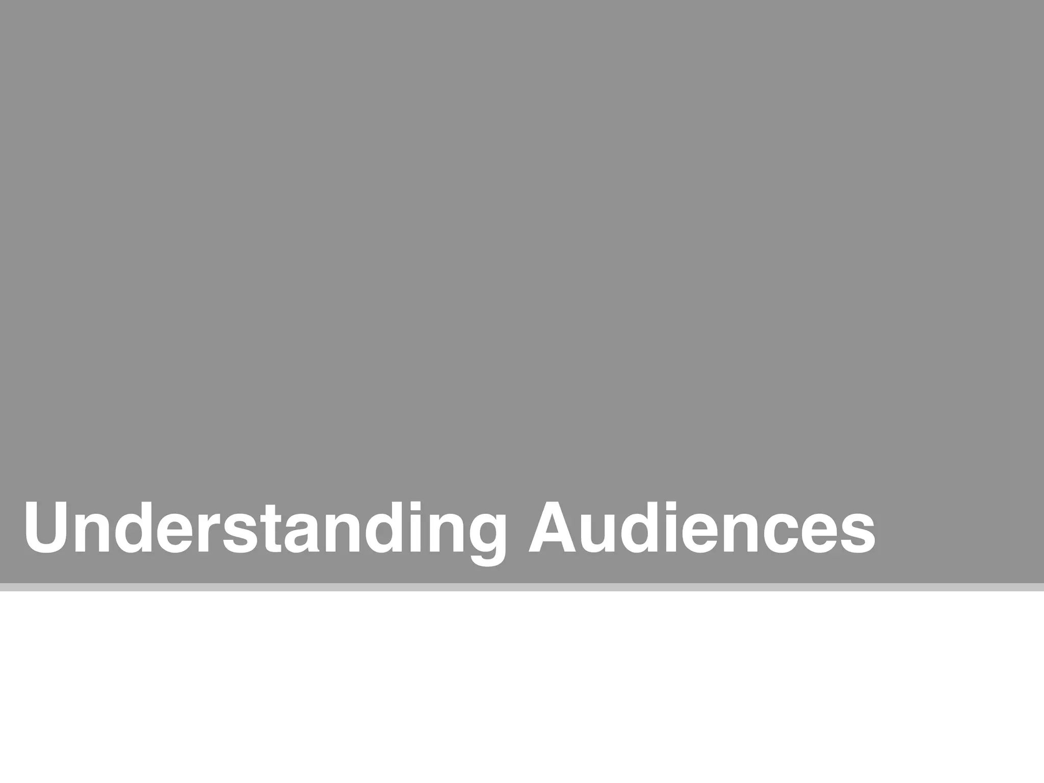 Understanding Audiences


     Designing the Experience of Information Retrieval : Janus Boye Conference 2009   Joe Lamantia   15
 