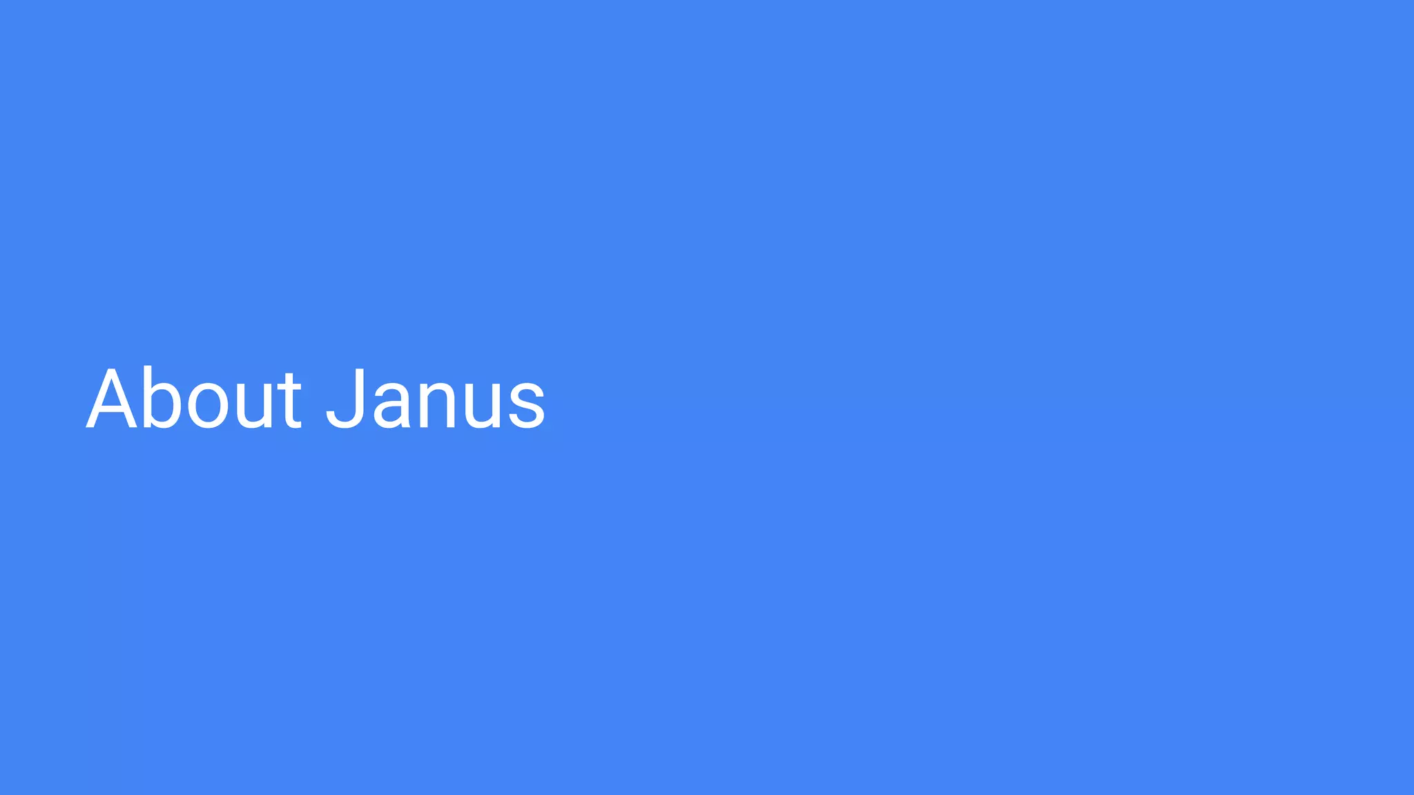 About Janus
 