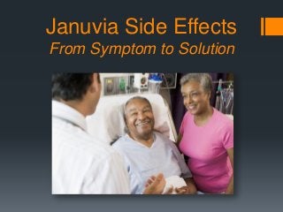Januvia Side Effects
From Symptom to Solution

 