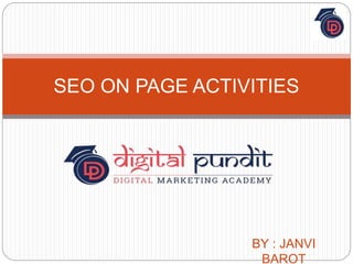 BY : JANVI
BAROT
SEO ON PAGE ACTIVITIES
 