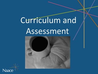 Curriculum and
 Assessment
 