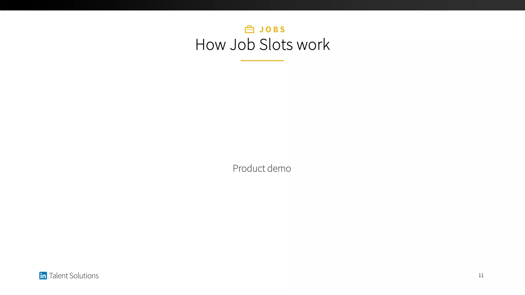 Product demo
11
J O B S
How Job Slots work
 