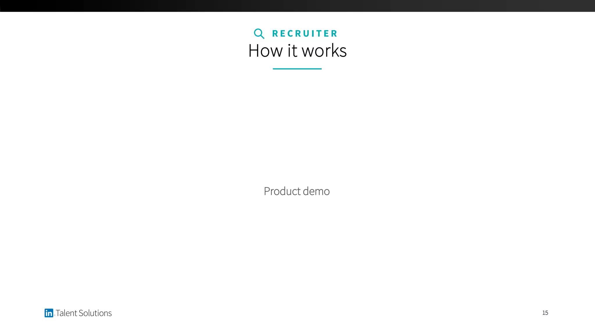15
R E C R U I T E R
How it works
Product demo
 