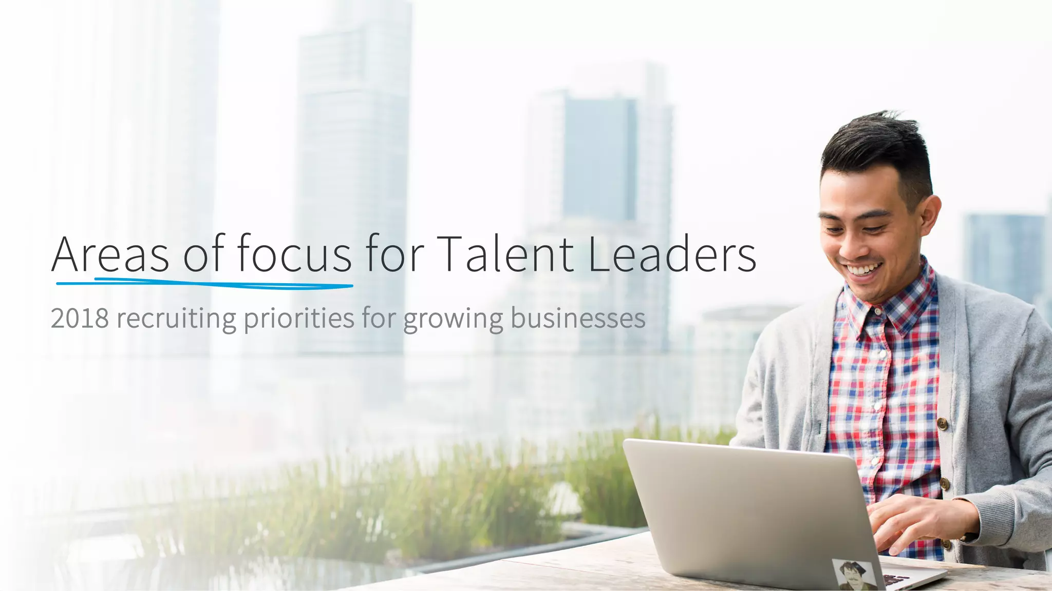 ​Areas of focus for Talent Leaders
​2018 recruiting priorities for growing businesses
 