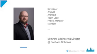 #CD22
Developer
Analyst
Architect
Team Lead
Project Manager
Manager
…
Software Engineering Director
@ Enehano Solutions
 