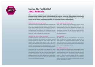 Suchen Sie Fachkräfte?
JANZZ findet sie.
KMU waren bislang auf dem Arbeitsmarkt gegenüber grossen Unternehmen oft benachteiligt, da diese ­ llein schon von ihrer
                                                                                                   a
Markenbekanntheit profitieren können. Grossunternehmen sind zudem oft aufgrund der professionelleren Strukturen und
bedeutend mehr Ressourcen bei der Rekrutierung von qualifiziertem Personal im Vorteil. Mit JANZZ verfügen nun auch KMU
erstmals über die gleichen Möglichkeiten und können auf das gesamte verfügbare Können zugreifen.


Für jede Anforderung das richtige Personal.                               JANZZ schöpft das volle Potenzial aus.
Unternehmen müssen immer wieder Fluktuationen ausgleichen oder            Geben Sie an, welches Können oder Wissen Sie suchen, und das
auch innert kurzer Zeit zusätzliches Personal rekrutieren können.         ­ evolutionäre High-Quality Matching von JANZZ findet das exakt
                                                                          r
Sei dies für ein laufendes Projekt, als Aushilfe oder zur dringend be-    ­ eeignete Know-how nach Ihren detailgenauen Vorgaben – und
                                                                          g
nötigten Verstärkung bei starker Auftragslage. JANZZ findet einfach       dies sprach- und länderübergreifend: Sei dies z. B. ein französisch­
und kosteneffizient, was Sie suchen: vom Lernenden bis zum hoch           sprechender Informatiker mit der Spezialisierung auf SAP R / 3
spezialisierten Experten, ob Festanstellung oder befristete Anstellung,   oder ein Mechaniker, der auf dem erforderlichen Maschinen- oder
Vollzeit oder Teilzeit, Freelancer oder Praktikant usw.                   ­ ahrzeugtyp Experte ist.
                                                                          F

JANZZ spart Zeit, Geld und steigert Ihre Effizienz.                       JANZZ vereinfacht.
Für JANZZ brauchen Sie nichts weiter als eine Internetverbindung.         Mit JANZZ nutzen Sie eine einzige Plattform für alle Sprachen,
Auf einen Klick erhalten Sie intelligente und relevante Resultate,        L
                                                                          ­ änder und Branchen. Einmaliges Registrieren genügt, und Sie
wodurch Sie sich nicht durch eine immer grössere Menge von
­­                                                                        werden laufend über geeignete Kandidaten informiert. Das High-
m
­ öglichen Daten kämpfen müssen, sondern nur die für Sie wesent-          Quality Matching mit dem Fokus auf Kompetenzen, Qualifikationen
lichsten Treffer bearbeiten können. Dadurch ersparen Sie sich un-         und Erfahrungen erspart Bewerbungs­ ellen und ermöglicht Ihnen,
                                                                                                               w
passende Bewerbungen und aufwendige Absageprozesse – und dies             Stellen einfach und optimal zu besetzen.
erst noch ohne Inseratekosten oder Personalvermittlungsgebühren.
                                                                          Was JANZZ sonst noch kann.
Zudem können Sie mit JANZZ dank flexibler Modelle (wie Teilzeit,          Haben Sie zwischen zwei Aufträgen mehr Mitarbeitende als erforder-
freie Mitarbeitende oder Projektarbeit usw.) Ihre Kosten weiter redu-     lich? Haben Sie saisonal bedingte Überkapazitäten oder ein anste-
zieren respektive optimieren. Mit JANZZ haben Sie ebenso geringere        hendes Outplacement? Dank JANZZ können Sie nicht nur gesuchtes
Ausgaben bei Fluktuationen sowie weniger Produktionsausfälle, da          Personal finden, sondern z. B. auch bereits angestellte Arbeitskräfte
geeignetes Personal je nach Bedarf frühzeitig gesucht werden kann –       temporär in andere Unternehmen auslagern. Mit JANZZ und seinen
auch weil Sie permanent online sind, ständig den Überblick haben          vielen Möglichkeiten steigern Sie somit nicht nur Ihre Effizienz,
und somit keine Gelegenheit verpassen.                                    sondern unterstützen auch die gesamte Volkswirtschaft und tragen
                                                                          dazu bei, Arbeitsplätze zu sichern.
 
