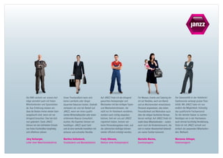 Als KMU wickeln wir unsere Auf-      Unser Treuhandbüro kann sich             Auf JANZZ finde ich die dringend        Für Messen, Events und Catering bin    Die Saisonalität in der Hotellerie /
träge vermehrt auch mit freien       ­ eine Leerläufe oder länger
                                     k                                        gesuchten Autospengler und              ich auf flexibles, auch am Abend       Gastronomie verlangt grosse Flexi-
Mitar­ eitenden und Spezialisten
      b                              d e
                                     ­ au­ rnde Vakanzen leisten. Deshalb     M
                                                                              ­ echaniker mit den richtigen ­ ypen-
                                                                                                            T         und an Wochenenden einsetzbares        bilität. Mit JANZZ habe ich nun
ab. Aus Erfahrung wissen wir,        verlassen wir uns bei Bedarf auf         und Markenkenntnissen, die              Personal angewiesen, das neben         endlich die Möglichkeit, frühzeitig
dass die Besten immer wieder dann    JANZZ, wenn wir einen qualifi-           nicht nur ihr Handwerk ­ erstehen,
                                                                                                       v              Freundlichkeit und Motivation auch     das qualifizierte Fachpersonal
ausgebucht sind, wenn wir sie        zierten Wirtschaftsprüfer oder einen     sondern auch richtig anpacken           über die nötigen fachlichen Kom­ e­
                                                                                                                                                     p       für die nächste Saison zu suchen.
dringend brauchen. Das hat sich      erfahrenen Abacus-Consultant             können. Seit wir uns auf JANZZ          tenzen verfügt. Auf JANZZ finde ich    Benötigen wir in der Hochsaison
nun geändert: Dank JANZZ             suchen. Als ­ xperten können wir
                                                  E                           ­ egistriert haben, kennen wir
                                                                              r                                       exakt diese Mitarbeitenden – zudem     auch einmal kurzfristig Verstärkung,
können wir den befristeten Einsatz   bestätigen: JANZZ spart Geld             keine Personalengpässe mehr, und        auch noch die Kinderbetreuerin, die    finde ich mit JANZZ schnell und
von freien Fachkräften langfristig   und ist eine wertvolle Investition mit   die zahlreichen Aufträge können         sich in meiner Abwesenheit liebevoll   einfach die passenden Mitarbeiten-
und effek­iver planen.
          t                          sicherer und schneller Rendite.          wieder effi­ ient erledigt werden.
                                                                                           z                          um meine Tochter kümmert.              den. Weltweit.

Jürg Vorburger,                      Martina Dallenbach,                      Fredy Ullmann,                          Marietta Murina,                       Marianne Attinger,
Leiter einer Maschinenbaufirma       Treuhänderin und Mandatsleiterin         Besitzer einer Autospenglerei           Eventmanagerin                         Hotelmanagerin
 