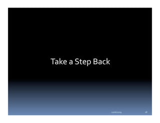 Take a Step Back 




                10/06/2009    18 
 