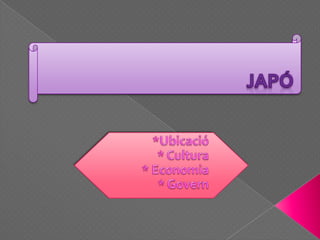 JAPÓ *Ubicació * Cultura * Economia * Govern 