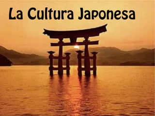 La Cultura Japonesa
 La Cultura Japonesa




          Mireia Calvo I Anna Cussó
          CulturaReligiosa
 