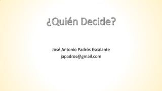 José Antonio Padrós Escalante
japadros@gmail.com
 