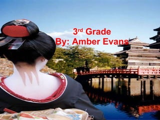 3 rd  Grade By: Amber Evans 