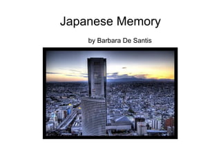 Japanese Memory by Barbara De Santis 