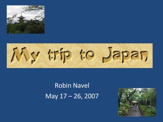 Robin Navel May 17 – 26, 2007 