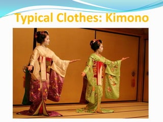 Typical Clothes: Kimono
 