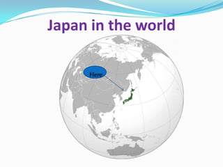 Japan in the world

     Here
 