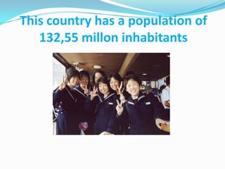 This country has a population of
   132,55 millon inhabitants
 