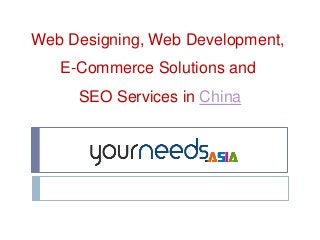 Web Designing, Web Development,
E-Commerce Solutions and
SEO Services in China
 