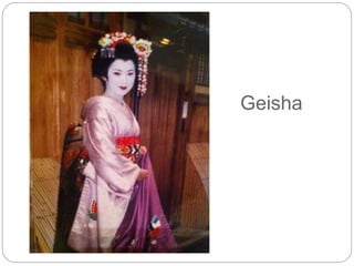 Geisha 
 