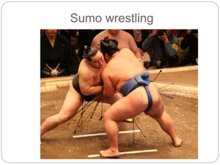 Sumo wrestling 
 