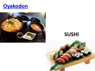 Oyakodon
SUSHI
 