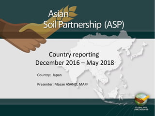 Country reporting
December 2016 – May 2018
Country: Japan
Presenter: Masae ASANO, MAFF
 