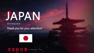 Thank you for your attention!
s l i d e s p p t . n e t
JAPAN
A n i m a t e d t e m p l a t e
 