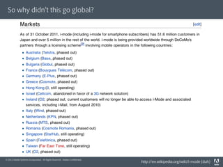 So why didn t this go global?




© 2012 Adobe Systems Incorporated. All Rights Reserved. Adobe Conﬁdential.
                                                                             http://en.wikipedia.org/wiki/I-mode (duh)
 