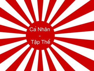 Cá Nhân
-
Tập Thể
 