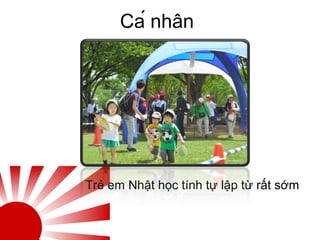 Cá nhân
Trẻ em Nhật học tính tự lập từ rất sớm
 