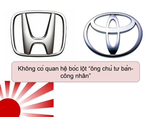 Không có quan hệ bóc lột “ông chủ tư bản-
công nhân”
 