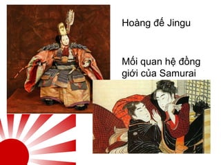 Hoàng đế Jingu
Mối quan hệ đồng
giới của Samurai
 