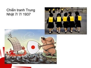 Chiến tranh Trung
Nhật 7/ 7/ 1937
 
