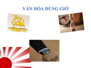 VĂN HÓA ĐÚNG GIỜ
 