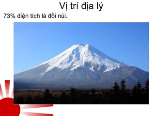 Vị trí địa lý
73% diện tích là đồi núi.
 