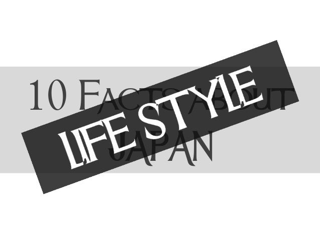 10 Facts About Japan LIFE STYLE