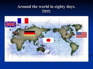 Around the world in eighty days. Japan . 