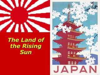 The Land of the Rising Sun 