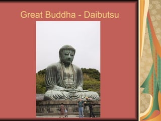 Great Buddha - Daibutsu 