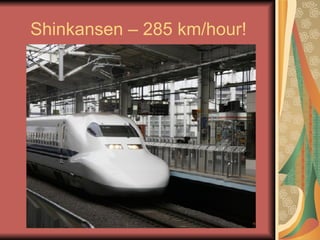 Shinkansen – 285 km/hour! 