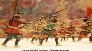 Samurai defending the honour of Tokugawa Shogunate
 