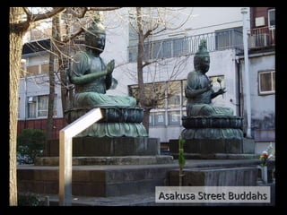 Asakusa Street Buddahs 