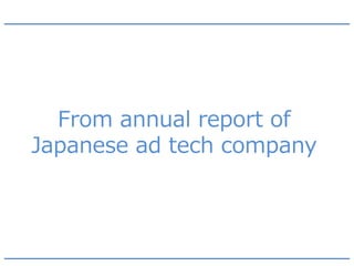 From annual report of Japanese ad tech company  