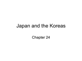 Japan and the Koreas Chapter 24 